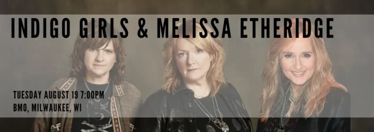 Indigo Girls & Melissa Etheridge concert poster. Tuesday, August 19th at 7:00 PM at BMO Harris Pavilion in Milwaukee, WI.